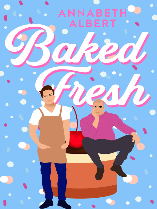 Title details for Baked Fresh by Annabeth Albert - Available